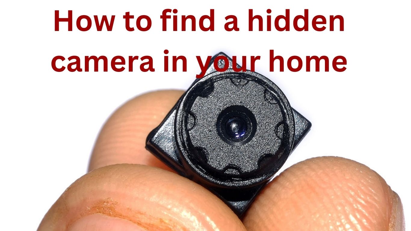 How To Find A Hidden Camera In Your Home