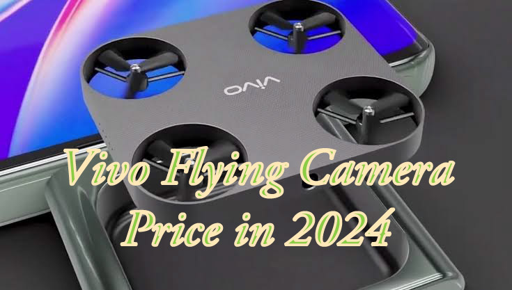 Vivo Flying Camera Price in 2024,